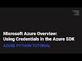 Microsoft Azure Overview Using Credentials With The Azure SDK