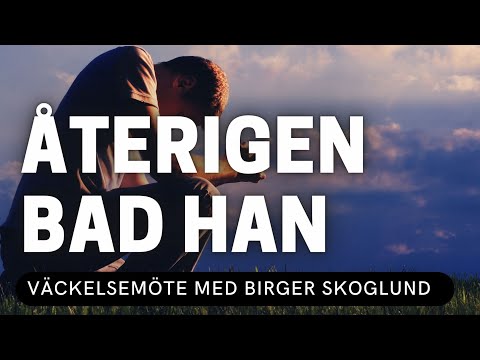 Kolla på ÅTERIGEN BAD HAN - Birger Skoglund 29/1-2023 - Vetlanda Friförsamling! ÅTERIGEN BAD HAN - Birger Skoglund 29/1-2023 - Vetlanda Friförsamling