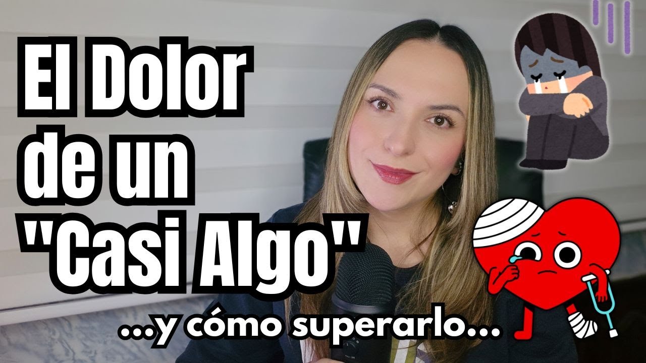 ¿POR QUÉ DUELE TANTO UN CASI ALGO?, CÓMO PODEMOS ROMPER ESE CÍRCULO Y RECUPERAR LA AUTOESTIMA