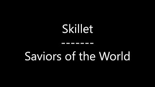 Skillet - Saviors of the World (Lyrics)