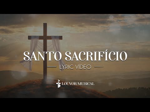 Santo Sacrifício - Louvores (Lançamento Gospel 2025) Lyric Vídeo