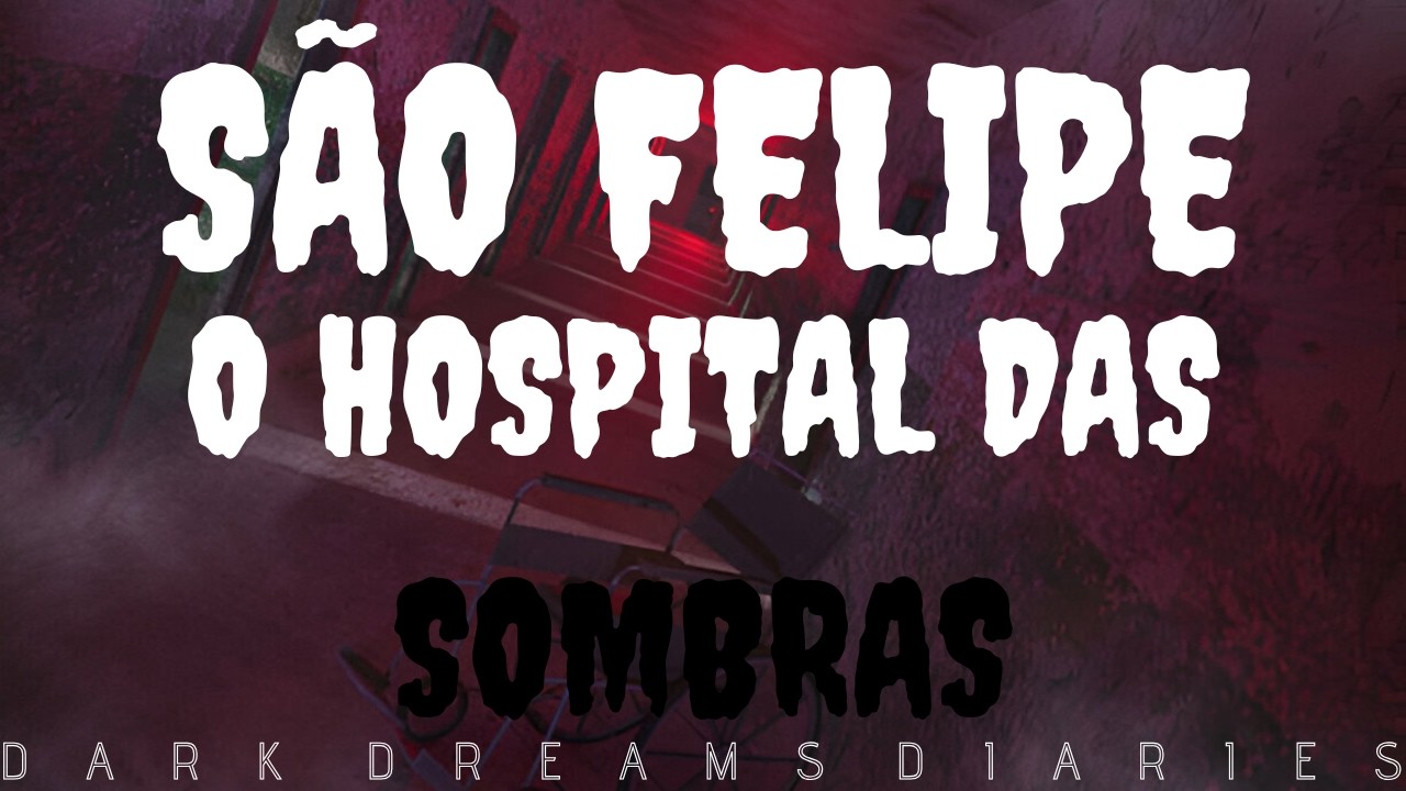 SÃO FELIPE - O HOSPITAL DAS SOMBRAS #mistério #relatosbizarros #fantasmas #sobrenatural #horror