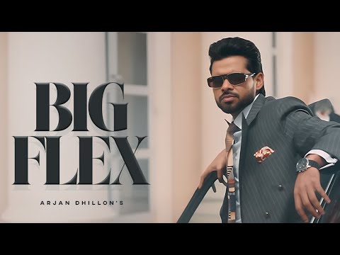 Big Flex - Arjan Dhillon (OFFICIAL VIDEO) Arjan Dhillon New Song | New Punjabi Songs 2024