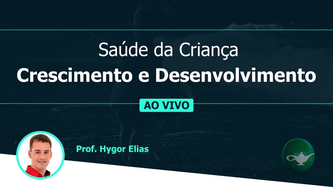 Saúde da Criança - Crescimento e Desenvolvimento | Prof. Hygor Elias | 19/02 às 19h