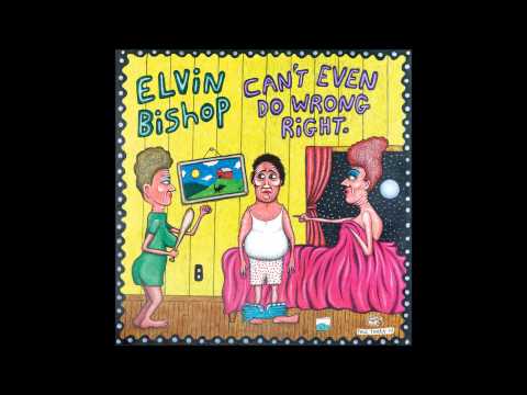 Can't Even Do Wrong Right    Elvin Bishop