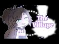 The Village -- Gacha Life GLMV [TRIGGER WARNING]