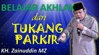 Download lagu BELAJAR AKHLAK DARI TUKANG PARKIR KH ZAINUDDIN MZ... mp3