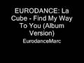 EURODANCE: La Cube - Find My Way To You ...