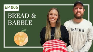 The Altem Life Podcast | Episode 005 - Bread & Babble | Updates, Travel Plans, Merch, & Bread