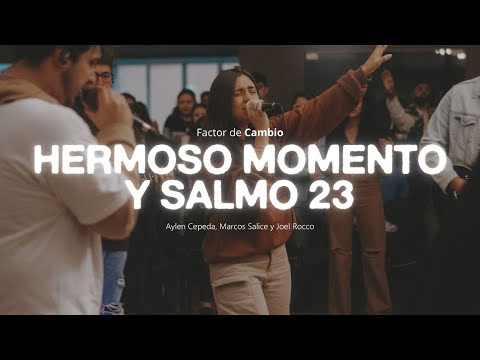 Hermoso Momento + Salmo 23 (Kairo Worship y Misael J) - Aylen Cepeda, Marcos Salice y 