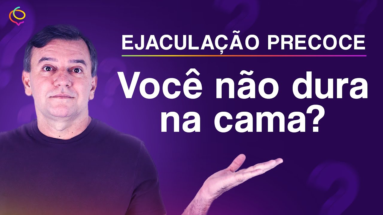 EJACULAÇÃO PRECOCE: Quanto tempo você dura na cama? Entendendo as causas e tratamento | Jair Soares