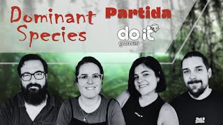 Dominant Species. Partida