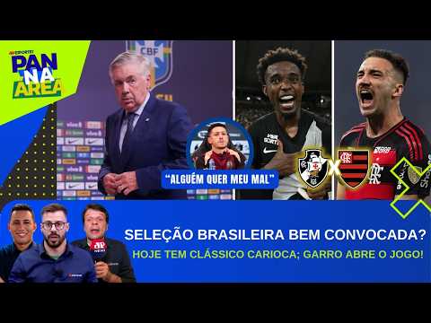 CONVOCAÇÃO DE ANCELOTTI TEM NOVIDADES; DUELO PODE DEFINIR BRASILEIRÃO; GARRO DESABAFA! | PAN NA ÁREA