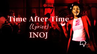 INOJ -Time After Time (Lyrics)