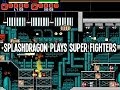 SplashDrag0n Plays Super Fighters Finishing What MagDrag Started