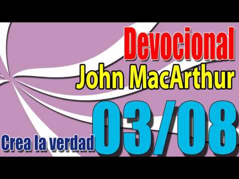 Devocional John MacArthur 03/08 - Crea la verdad