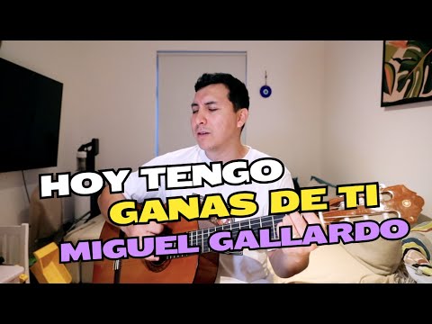 Hoy Tengo Ganas De Ti - Miguel Gallardo