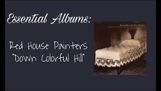ESSENTIAL ALBUMS: Red House Painters &quot;Down Colorful Hill&quot;