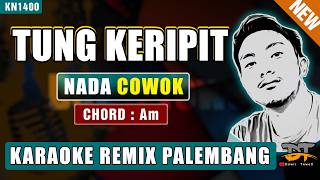 Download lagu TUNG KERIPIT (NADA PRIA) - KARAOKE REMIX PALEMBANG mp3 Download lagu TUNG KERIPIT (NADA PRIA) - KARAOKE REMIX PALEMBANG mp3