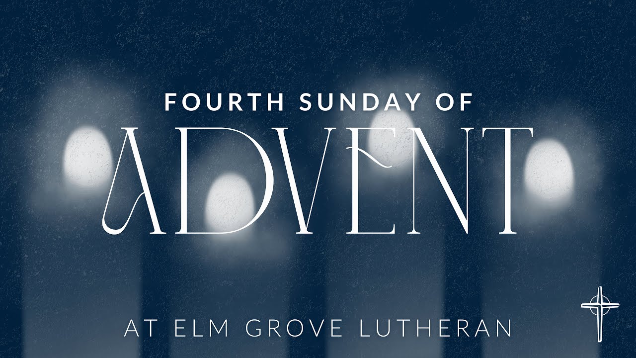 2025 12 21 Worship, Fourth Sunday of Advent