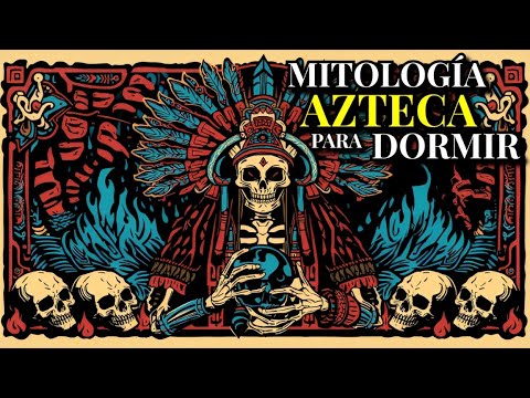 DUÉRMETE con la historia de Mictlantecuhtli, el Dios AZTECA del inframundo