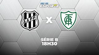 PONTE PRETA X AMÉRICA-MG - AO VIVO | SÉRIE B – 24/04/2026