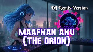 Download lagu Maafkan Aku (ORION) by AIPOLLO TUNES DJ Tak Bisa Kulupa Saat Saat Indah Bersamamu mp3