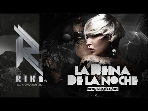 Riko El Monumental - La Reina De La Noche ( Canción + Letra )