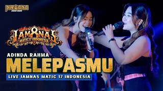 Download lagu MELEPASMU (Drive)- Adinda Rahma OM NIRWANA COMEBACK | LIVE JAMNAS MATIC 17 INDONESIA mp3