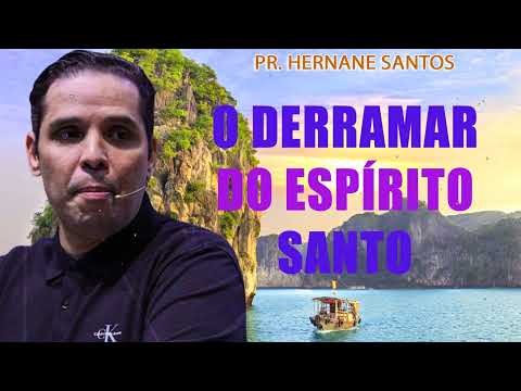 O Derramar do Espírito Santo - Pr. Hernane Santos