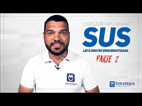 Legislação Aplicada ao SUS: Lei 8.080/90 Esquematizada - Parte 02