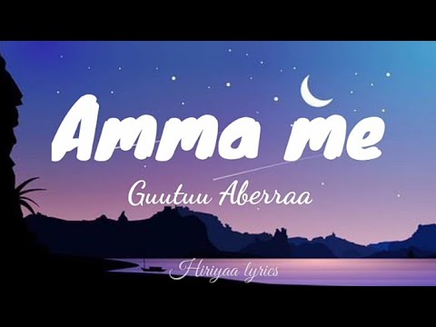 Gutu Abera- Amma me- (lyrics)#oromomusic #vision_entertainment