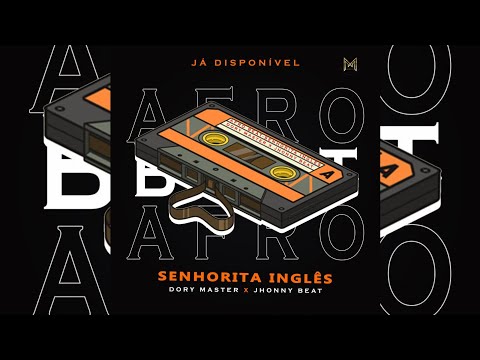 Dory Master x Jhonny Beat - Senhorita Inglês (Afro Beat)