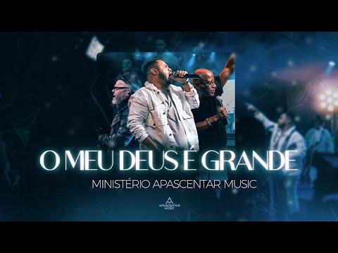 O Meu Deus é Grande - Ministério Apascentar Music