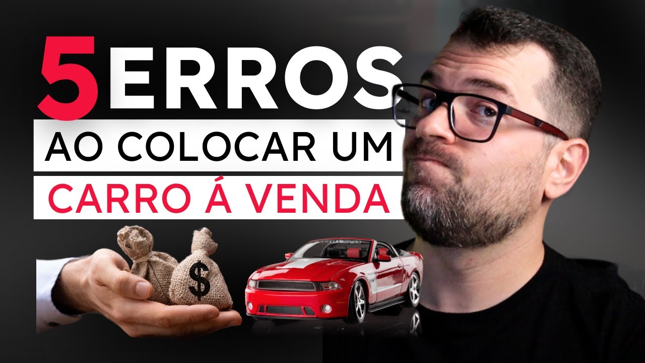 5 ERROS FATAIS AO COLOCAR UM CARRO A VENDA