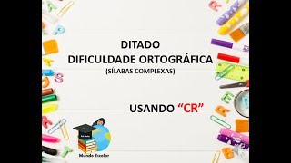 DITADO - DIFICULDADE ORTOGRÁFICA ( sílabas complexas CR)