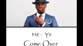 Ne Yo - Come Over ( Lyrics on screen + Audio )