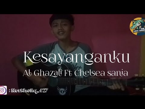 Al Ghazali ft chelsea Sania - Kesayangku(Cover Nurkholiqf)