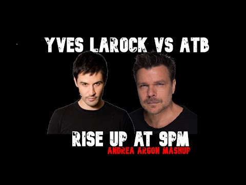 YVES LAROCK vs ATB - RISE UP @ 9PM