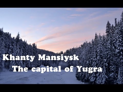 Khanty Mansiysk - The capital of Yugra