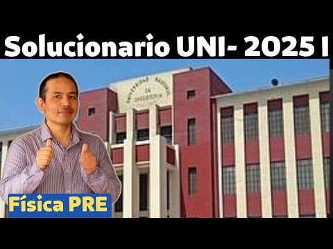 Examen de Admisión UNI 2025-I (Solucionario Física)