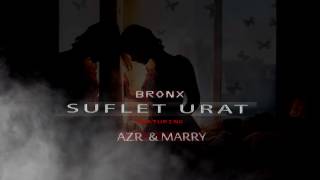 Marius Mihaila ( BR0NX ) ft. aZr & Marry - Suflet urat (EXPLICIT)