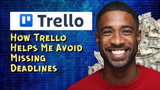 How Trello Helps Me Avoid Missing Deadlines