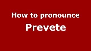 How to pronounce Prevete