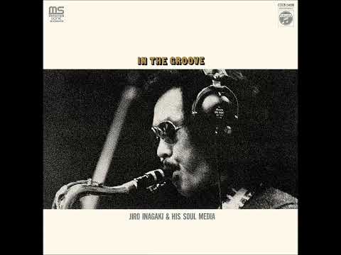 Jiro Inagaki & His Soul Media    - In The Groove -  1973- FULL ALBUM