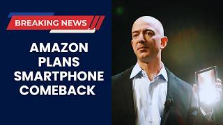 BREAKING: Amazon eyes new AI smartphone over decade after Fire Phone flop
