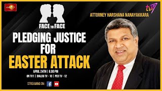 Face To Face |  Att. Harshana Nanayakkara | Pledging Justice For Easter Attack | April 24th 2024
