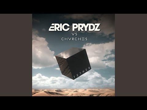 Tether (Eric Prydz Vs. CHVRCHES) (Radio Edit)