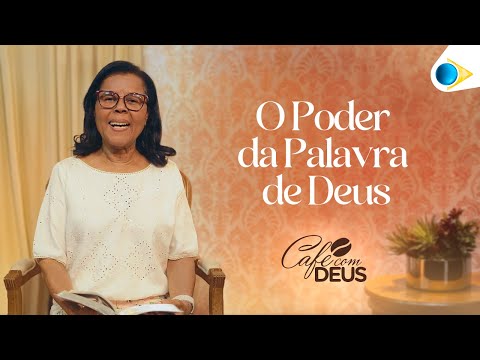 O Poder da Palavra de Deus | Café com Deus
