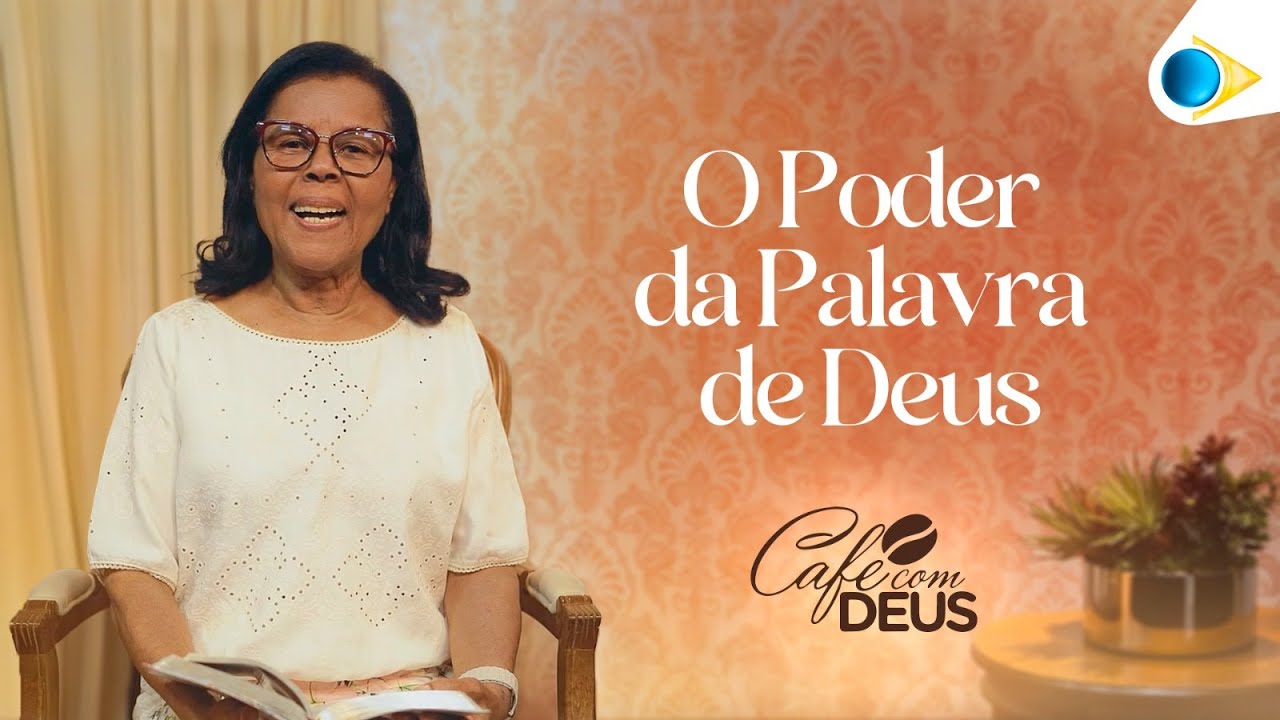 O Poder da Palavra de Deus | Café com Deus